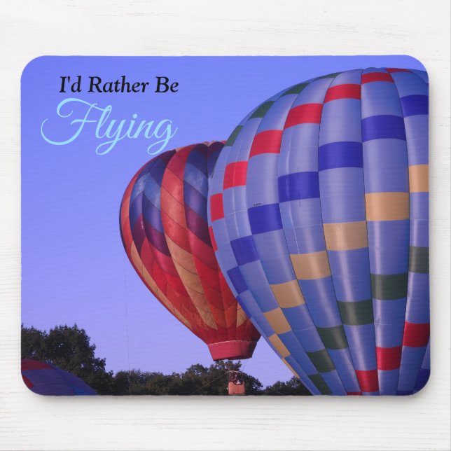 Hot Air Balloon, I'd rather be flying Mouse Mat (Front)