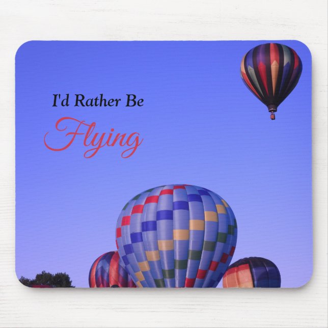 Hot Air Balloon, I'd rather be flying Mouse Mat (Front)