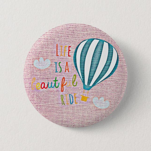 Hot Air Balloon Life is a beautiful ride 6 Cm Round Badge (Front)
