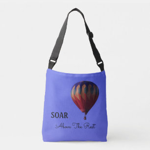 Hot Air Balloon, Soar Above The Rest Crossbody Bag