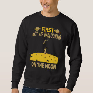 Hot Air Ballooning On The Moon Sweatshirt