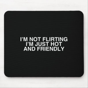 Hot And Friendly Funny Iconic Y2k Gen Z Meme Quote Mouse Mat