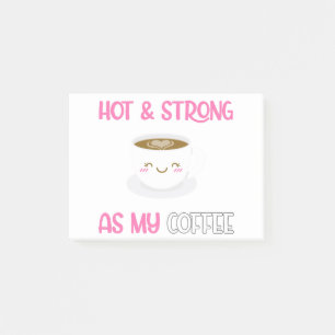 Hot And Strong As My Coffee Post-it Notes
