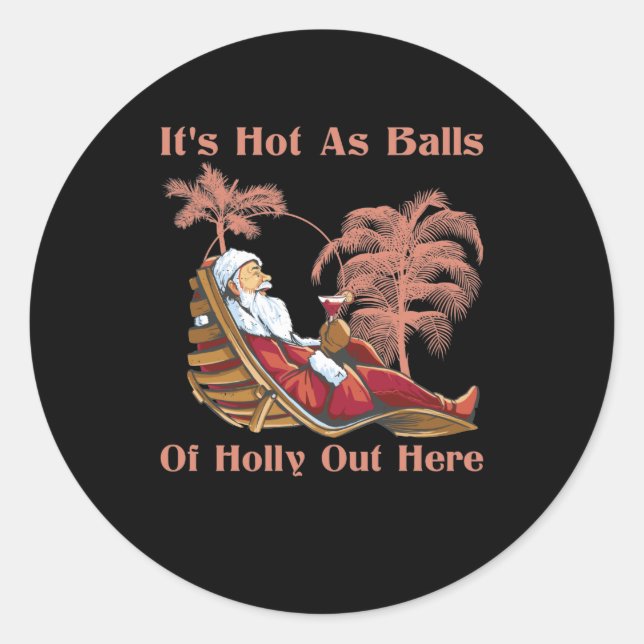 Hot As Balls Santa Claus Summer Christmas July Classic Round Sticker (Front)