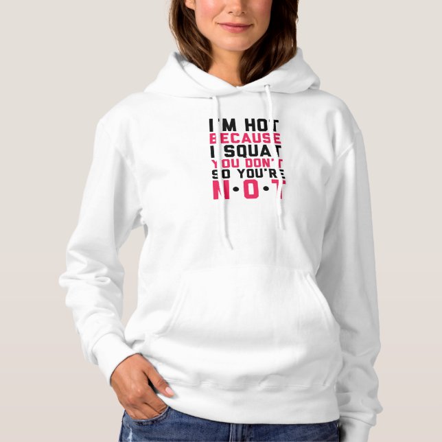 Hot because I squat.  Fitness Hoody. Hoodie (Front)