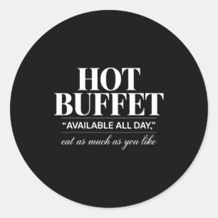 Hot Buffet Available All Day Eat As Much As You Li Classic Round Sticker