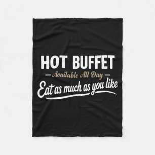 Hot Buffet Available All Day Eat As Much As You Li Fleece Blanket