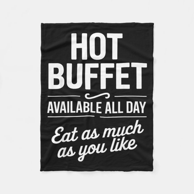 Hot Buffet Available All Day Eat As Much As You Li Fleece Blanket (Front)