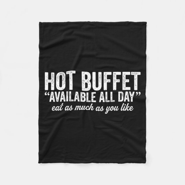 Hot Buffet Available All Day Eat As Much As You Li Fleece Blanket (Front)