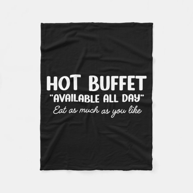 Hot Buffet Available All Day Eat As Much As You Li Fleece Blanket (Front)