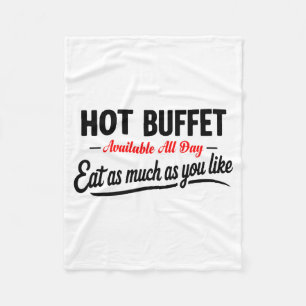 Hot Buffet Available All Day Eat As Much As You Li Fleece Blanket