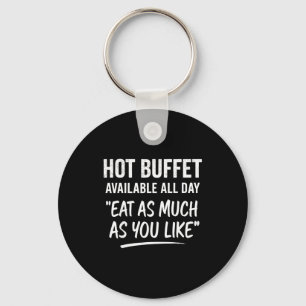 Hot Buffet Available All Day Eat As Much As You Li Key Ring