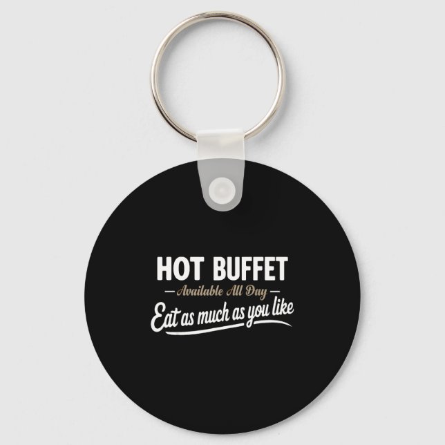 Hot Buffet Available All Day Eat As Much As You Li Key Ring (Front)
