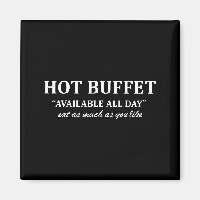 Hot Buffet Available All Day Eat As Much As You Li Magnet (Front)