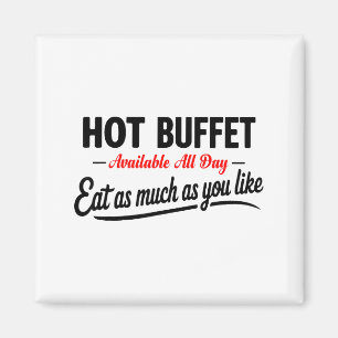 Hot Buffet Available All Day Eat As Much As You Li Magnet