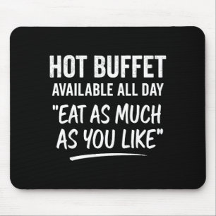 Hot Buffet Available All Day Eat As Much As You Li Mouse Mat