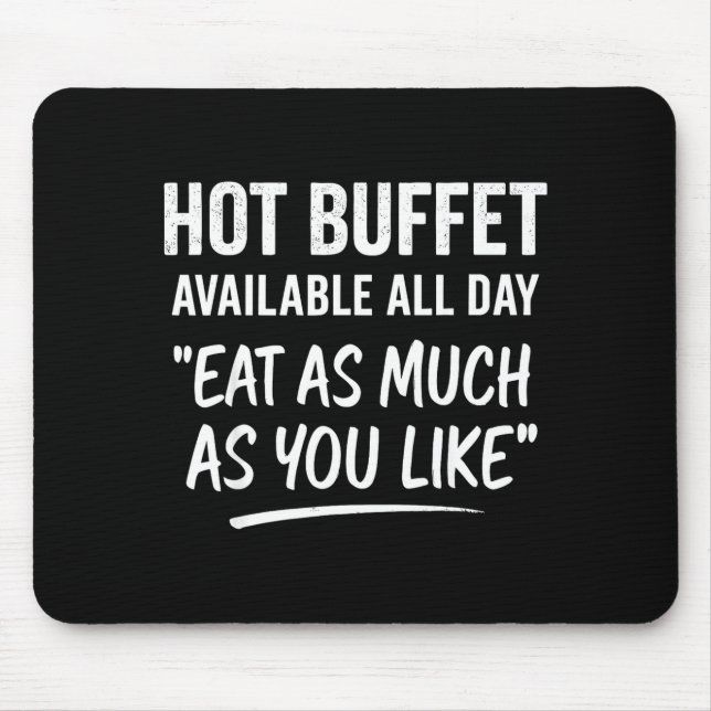 Hot Buffet Available All Day Eat As Much As You Li Mouse Mat (Front)