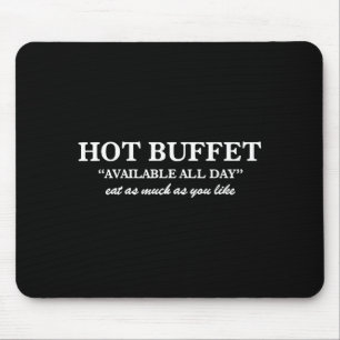 Hot Buffet Available All Day Eat As Much As You Li Mouse Mat
