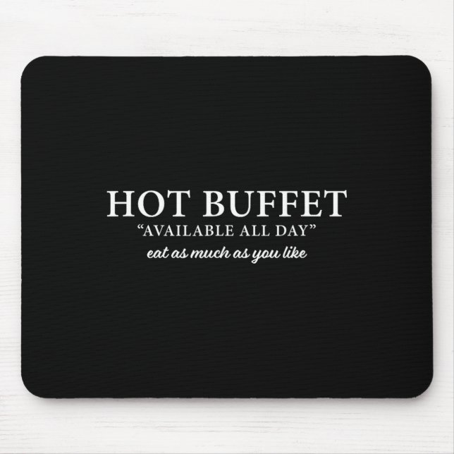 Hot Buffet Available All Day Eat As Much As You Li Mouse Mat (Front)