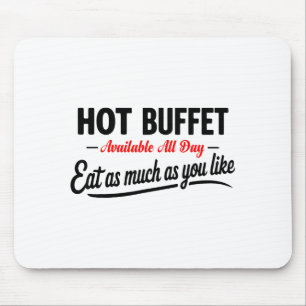 Hot Buffet Available All Day Eat As Much As You Li Mouse Mat