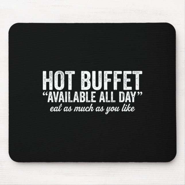 Hot Buffet Available All Day Eat As Much As You Li Mouse Mat (Front)