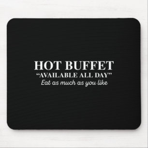 Hot Buffet Available All Day Eat As Much As You Li Mouse Mat