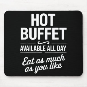 Hot Buffet Available All Day Eat As Much As You Li Mouse Mat