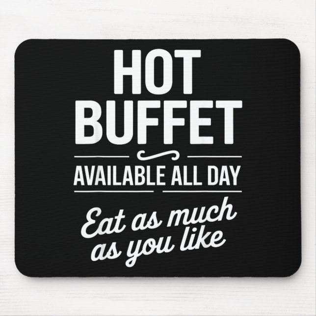 Hot Buffet Available All Day Eat As Much As You Li Mouse Mat (Front)