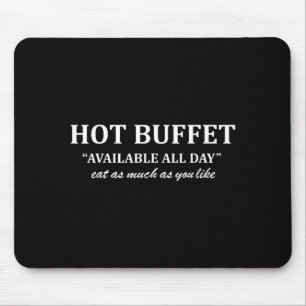 Hot Buffet Available All Day Eat As Much As You Li Mouse Mat