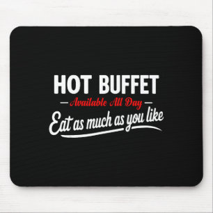 Hot Buffet Available All Day Eat As Much As You Li Mouse Mat