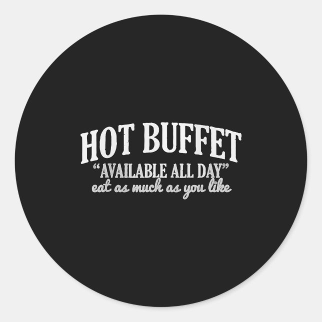 Hot Buffet Available All Day Funny Cooking Food Me Classic Round Sticker (Front)