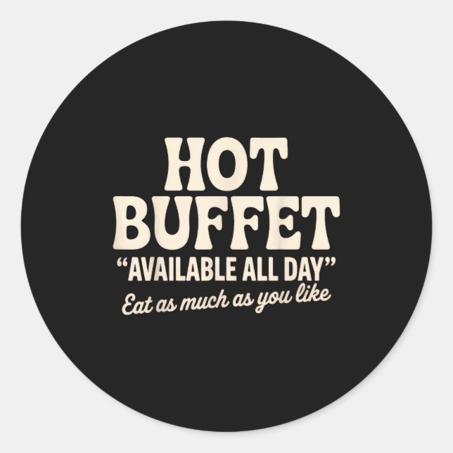 Hot Buffet Available All Day Funny Joke  Classic Round Sticker (Front)