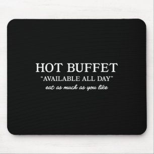 Hot Buffet Available All Day Funny Meme Mouse Mat