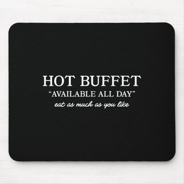 Hot Buffet Available All Day Funny Meme  Mouse Mat (Front)