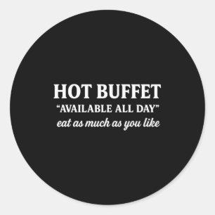 Hot Buffet Available All Day Men Women  Classic Round Sticker