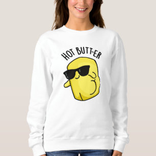 Hot Butter Funny Food Pun Sweatshirt