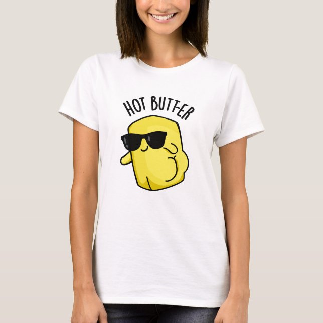 Hot Butter Funny Food Pun  T-Shirt (Front)