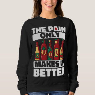 Hot Chili Sauce Pain Makes It Better Spicy Pepper Sweatshirt