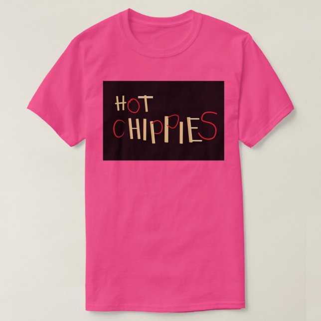 Hot chippies  T-Shirt (Design Front)
