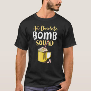 Hot Chocolate Bomb  Quote Squad  Pun Hot Cocoa T-Shirt