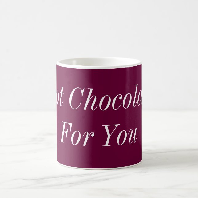 Hot Chocolate For You Coffee Mug (Center)
