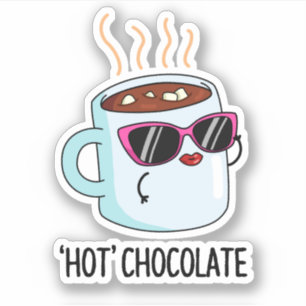 Hot Chocolate Funny Drink Pun 
