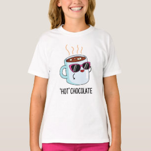 Hot Chocolate Funny Drink Pun T-Shirt