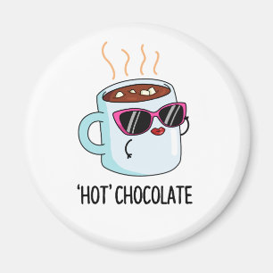 Hot Chocolate Funny Hot Cocoa Drink Pun Magnet