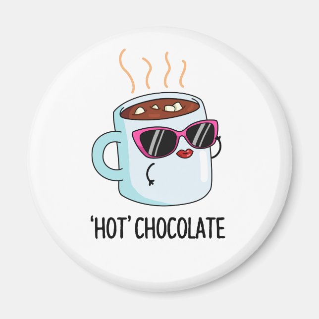Hot Chocolate Funny Hot Cocoa Drink Pun  Magnet (Front)