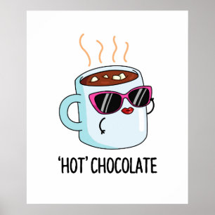 Hot Chocolate Funny Hot Cocoa Drink Pun Poster