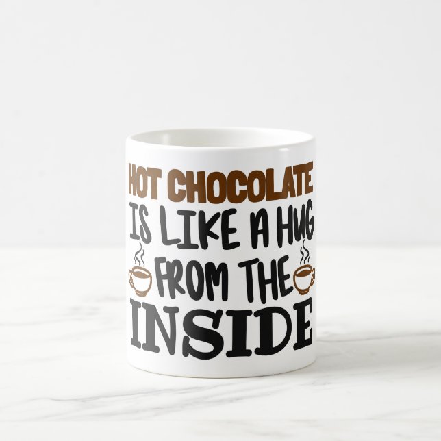 Hot Chocolate is Like a Hug From the Inside Coffee Mug (Center)