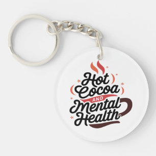 Hot Cocoa and Mental Health Custom Acrylic Key Ring
