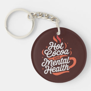Hot Cocoa and Mental Health Custom Acrylic Key Ring