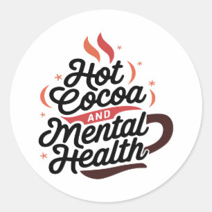 Hot Cocoa and Mental Health Custom Classic Round Sticker